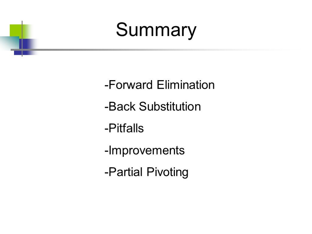 Summary Forward Elimination Back Substitution Pitfalls Improvements Partial Pivoting